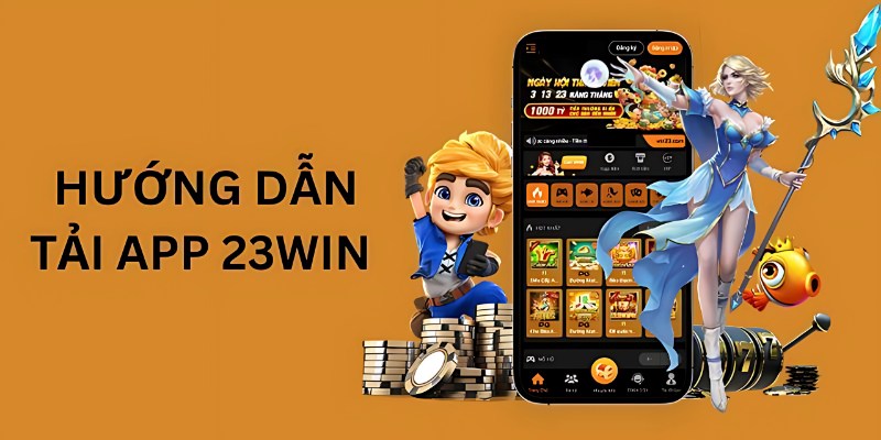 Hướng dẫn tải app 23win để nhận khuyến mãi