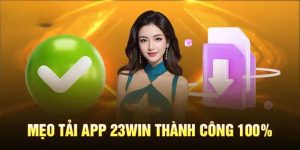 Tải app 23WIN - Hướng dẫn thành viên các bước thực hiện